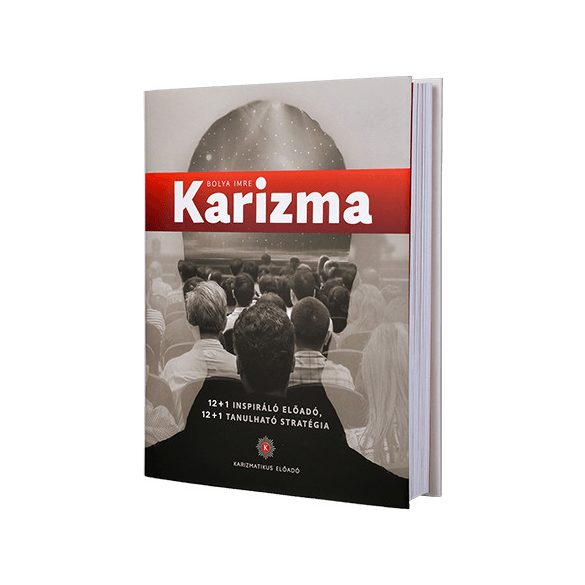 Bolya Imre - Karizma - 12+1 inspiráló előadó, 12+1 tanulható stratégia